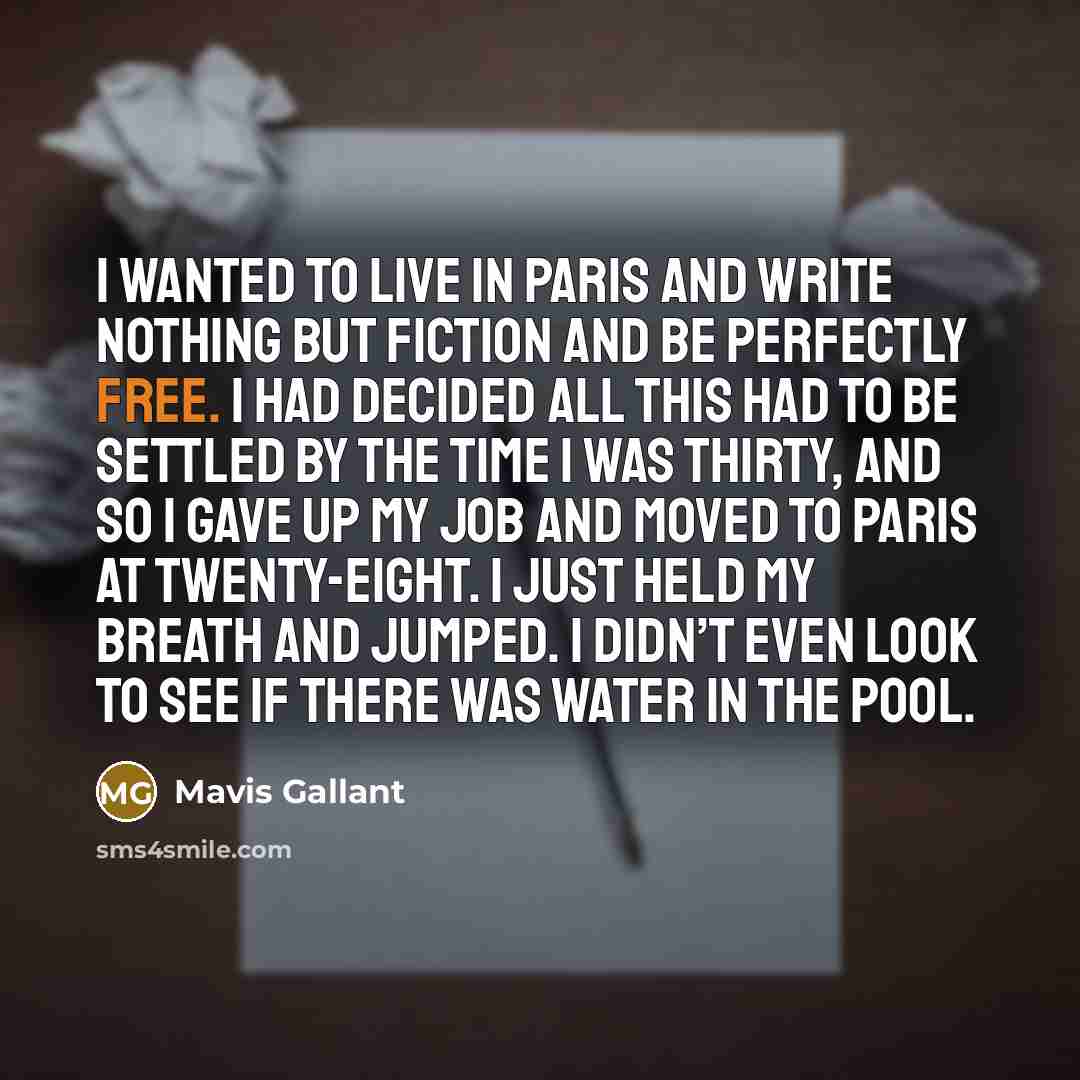 “I wanted to live in Paris and write nothing but…” quote by Mavis Gallant