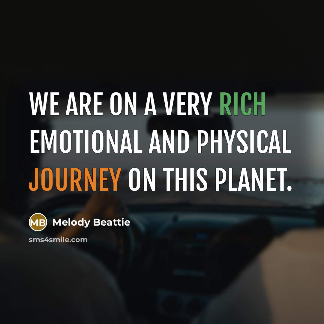 “We are on a very rich emotional and physical journey…” quote by Melody Beattie