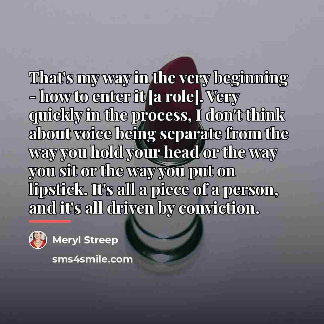 “That's my way in the very beginning - how to…” quote by Meryl Streep