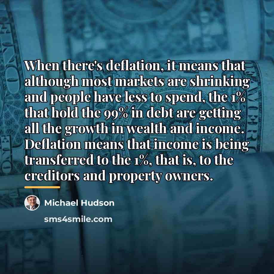 “When there's deflation, it means that although most markets are…” quote by Michael Hudson