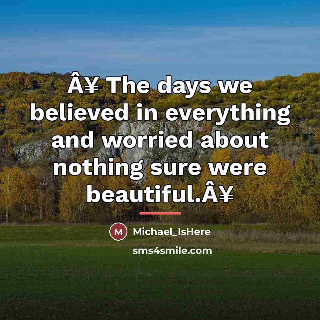 “Â¥ The days we believed in everything and worried about…” quote by Michael_IsHere