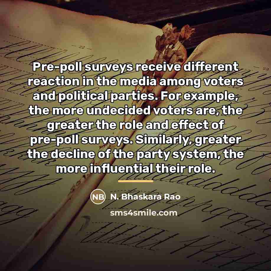 “Pre-poll surveys receive different reaction in the media among voters…” quote by N. Bhaskara Rao