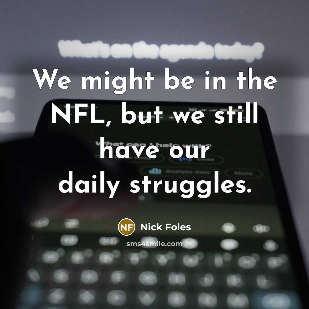 “We might be in the NFL, but we still have…” quote by Nick Foles