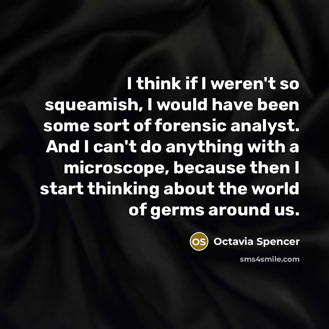 “I think if I weren't so squeamish, I would have…” quote by Octavia Spencer