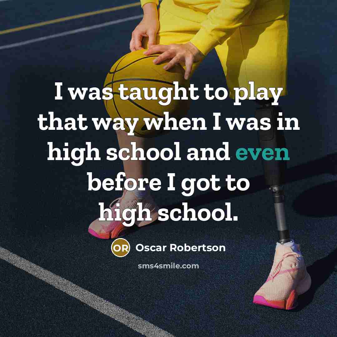 “I was taught to play that way when I was…” quote by Oscar Robertson