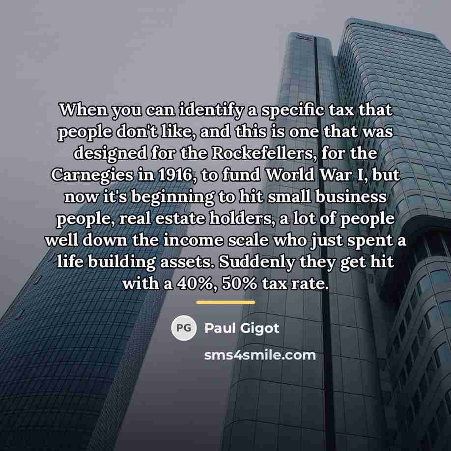 “When you can identify a specific tax that people don't…” quote by Paul Gigot
