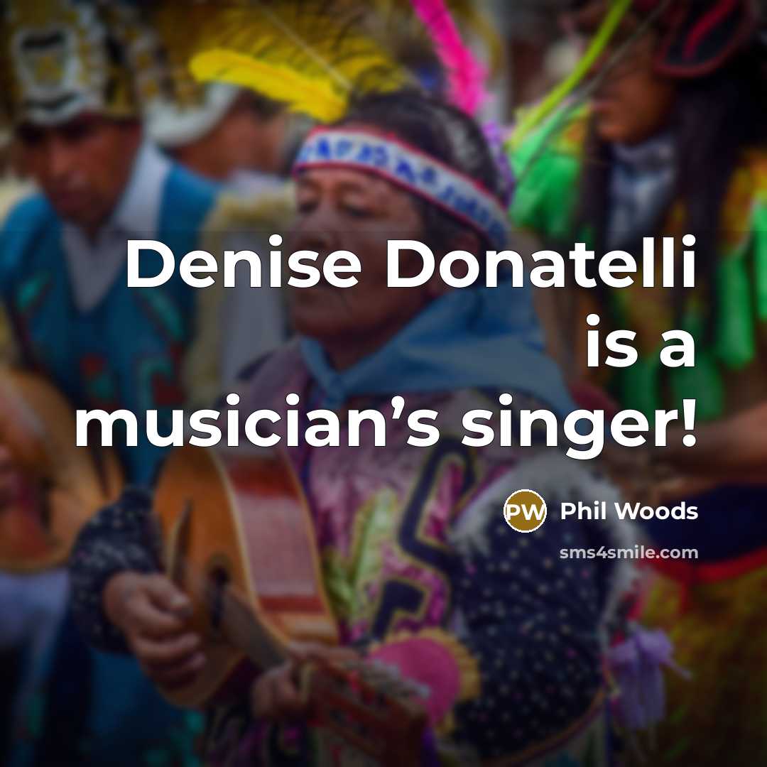 “Denise Donatelli is a musician’s singer!…” quote by Phil Woods