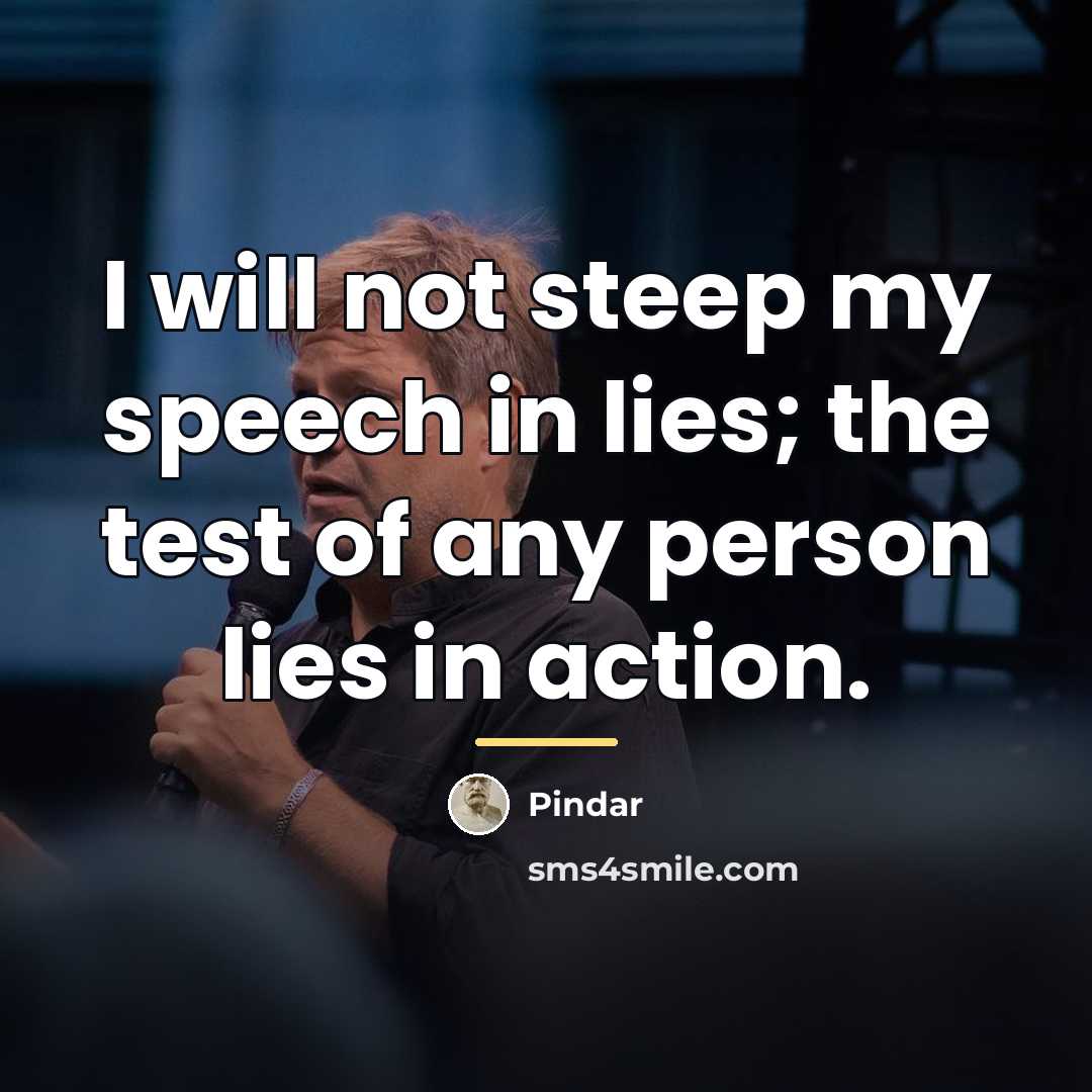 “I will not steep my speech in lies; the test…” quote by Pindar