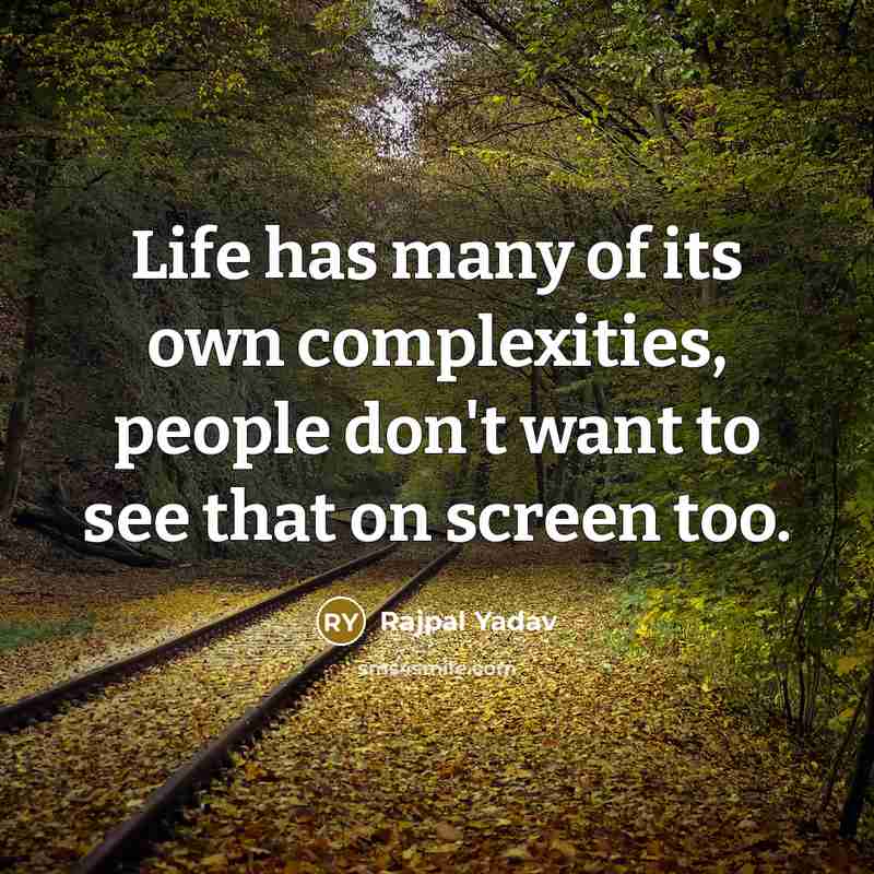 “Life has many of its own complexities, people don't want…” quote by Rajpal Yadav