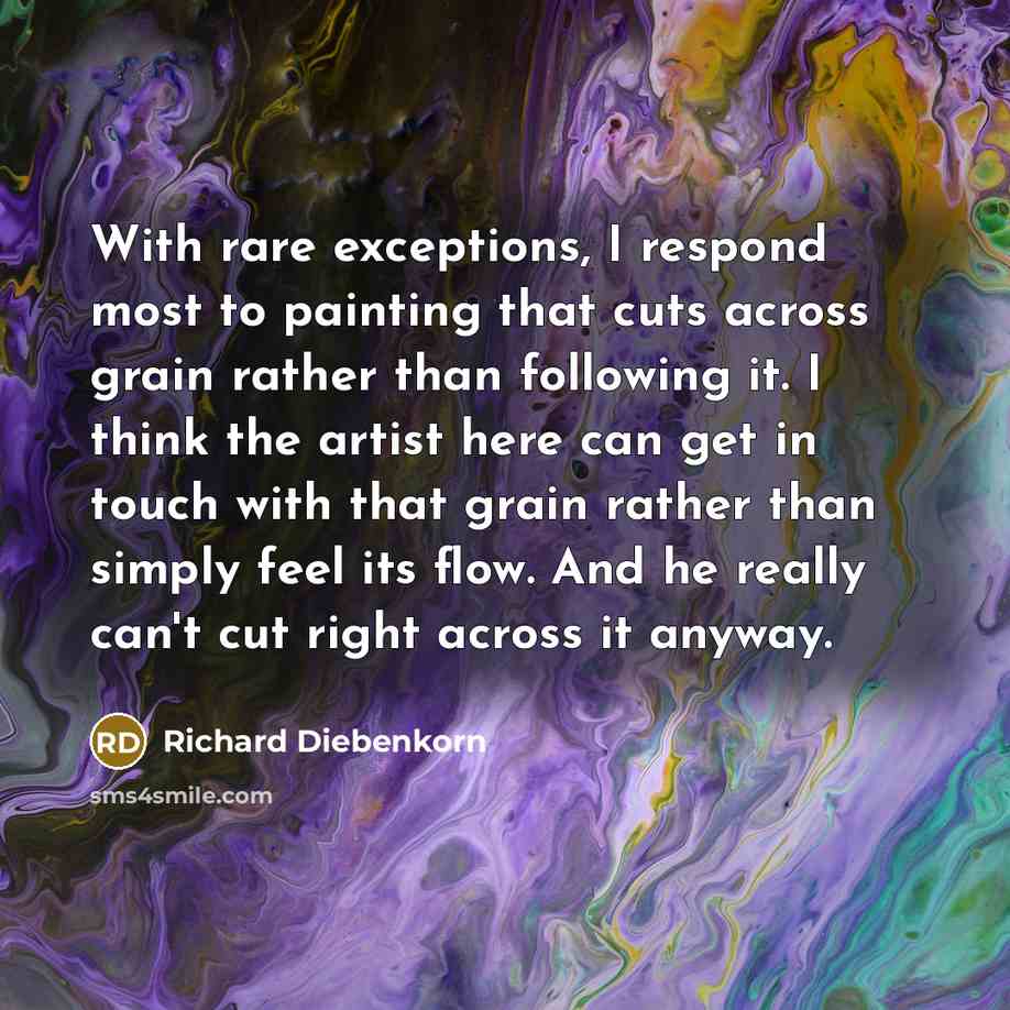 “With rare exceptions, I respond most to painting that cuts…” quote by Richard Diebenkorn