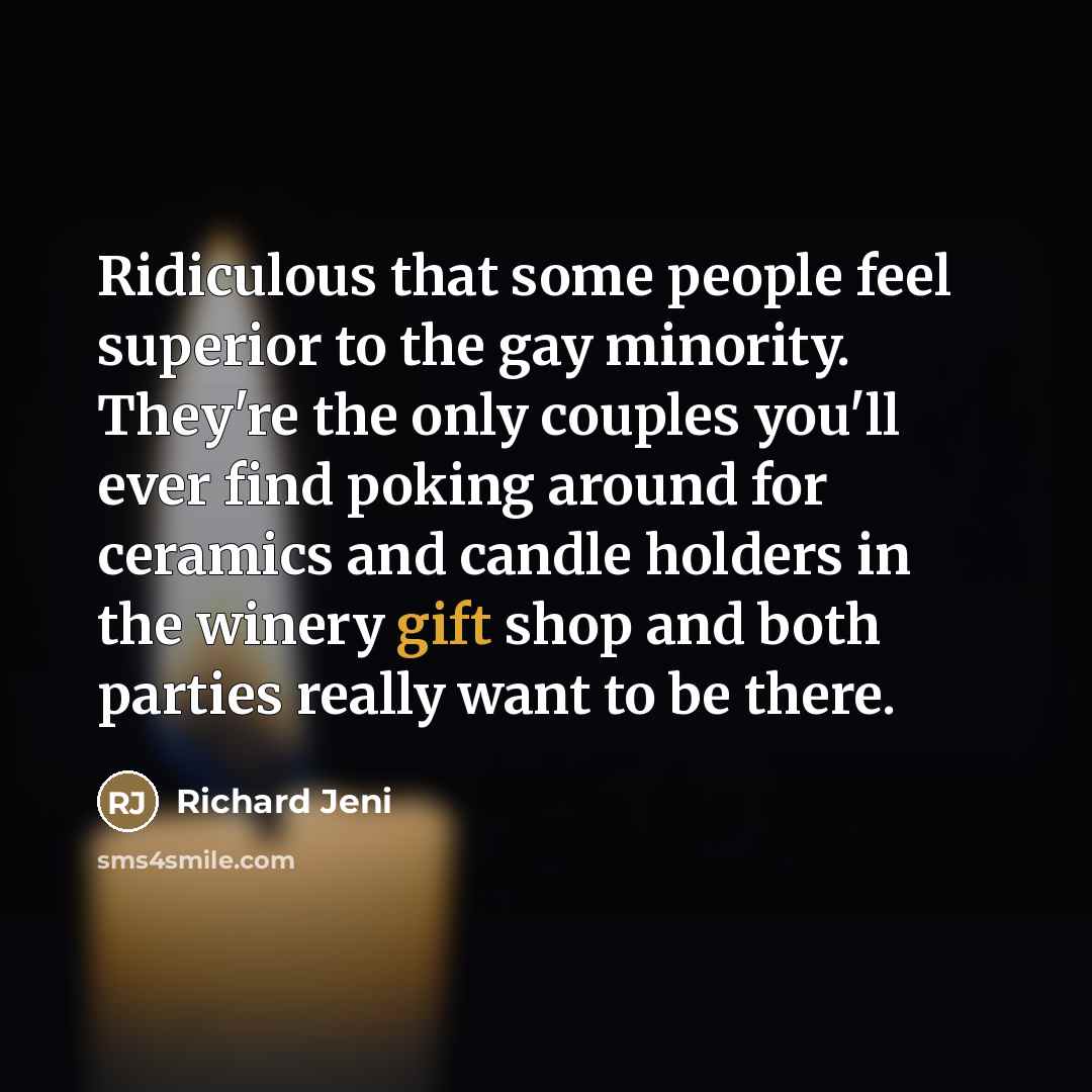 “Ridiculous that some people feel superior to the gay minority.…” quote by Richard Jeni