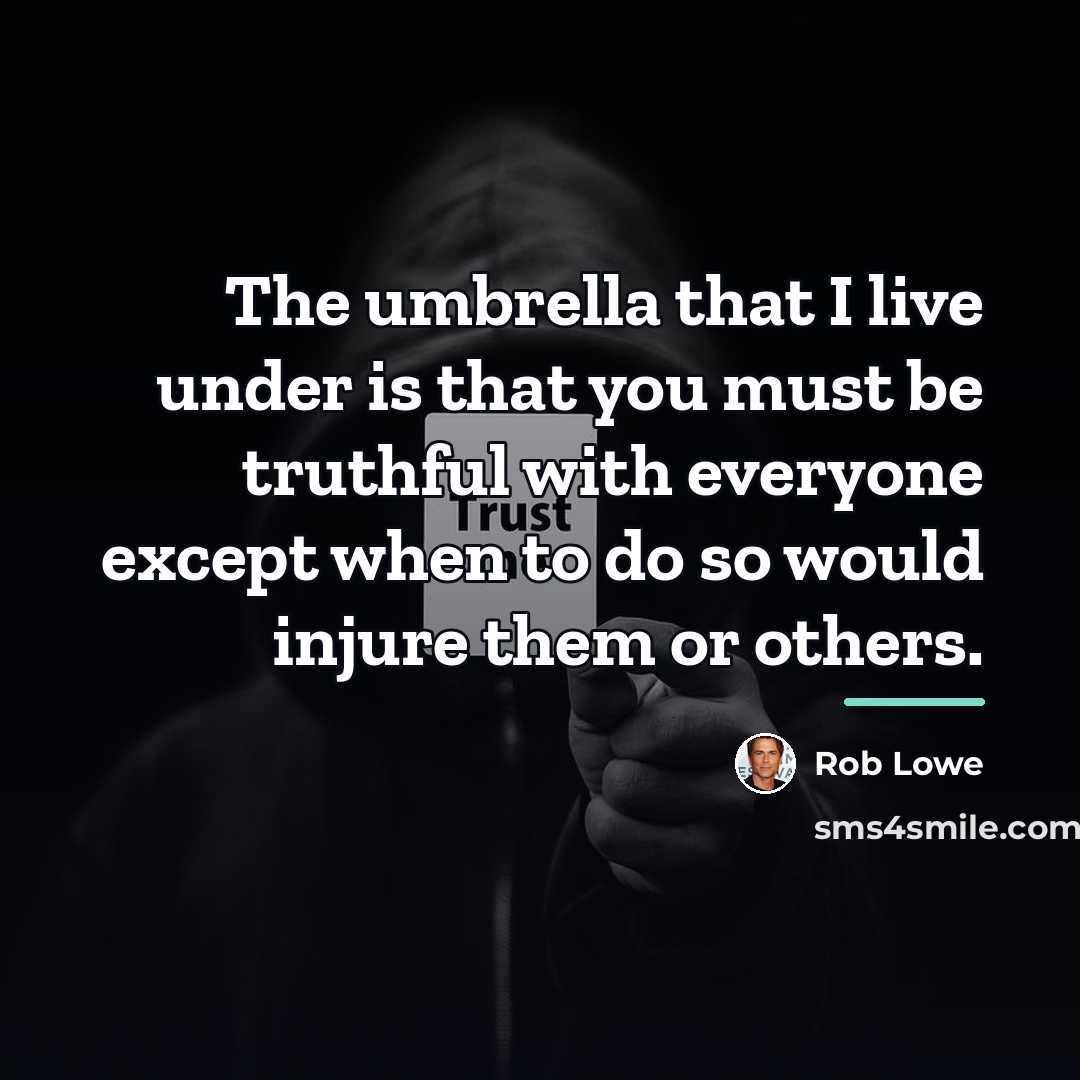 “The umbrella that I live under is that you must…” quote by Rob Lowe