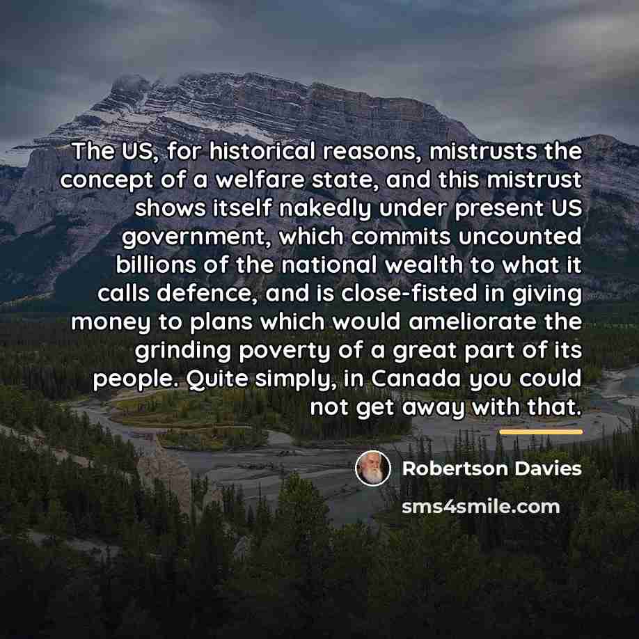 “The US, for historical reasons, mistrusts the concept of a…” quote by Robertson Davies