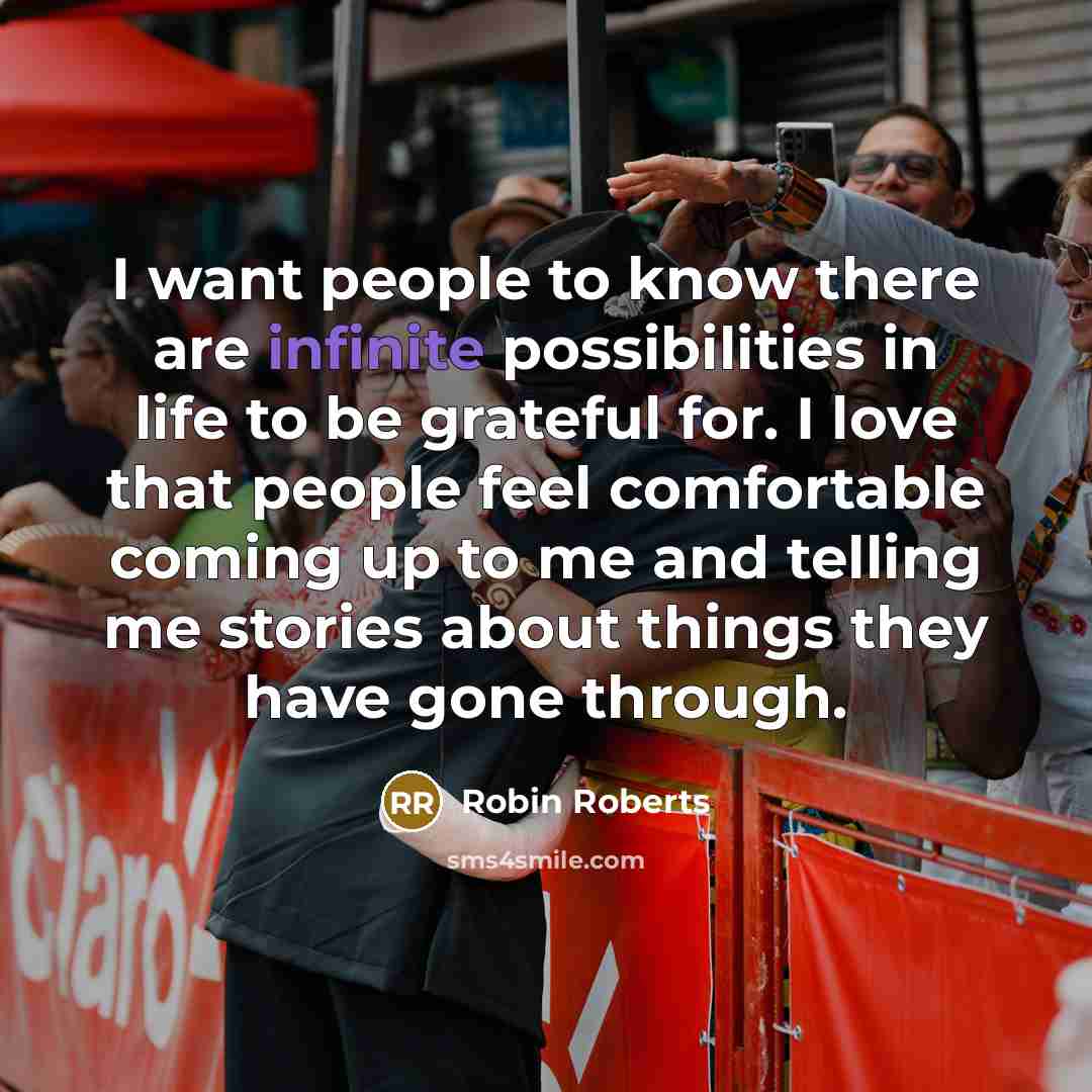 “I want people to know there are infinite possibilities in…” quote by Robin Roberts