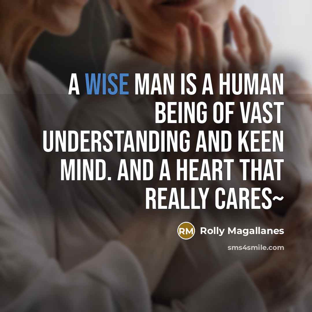 “A wise man is a human being of vast understanding…” quote by Rolly Magallanes