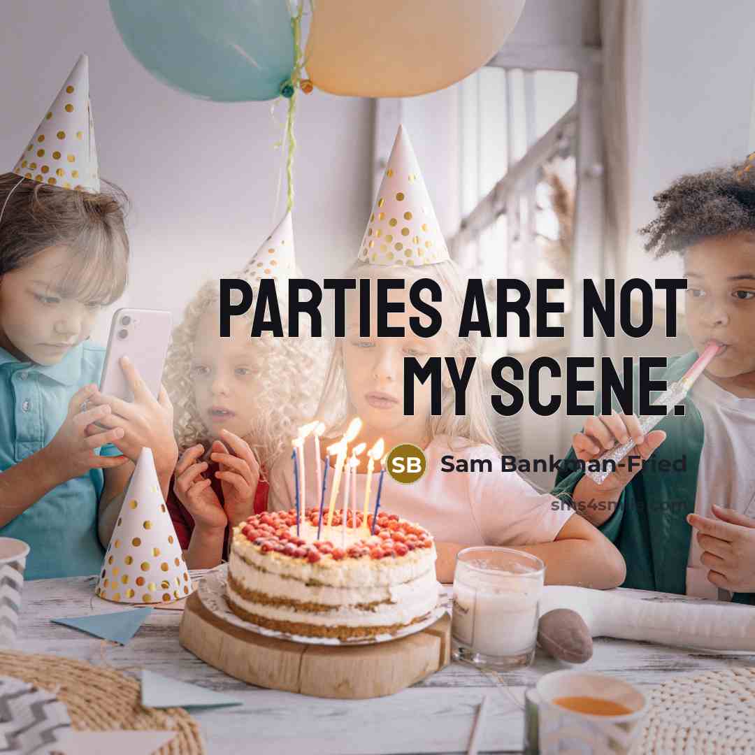 “Parties are not my scene.…” quote by Sam Bankman-Fried