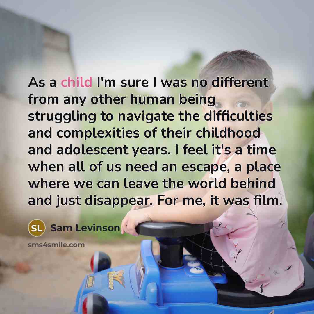 “As a child I'm sure I was no different from…” quote by Sam Levinson