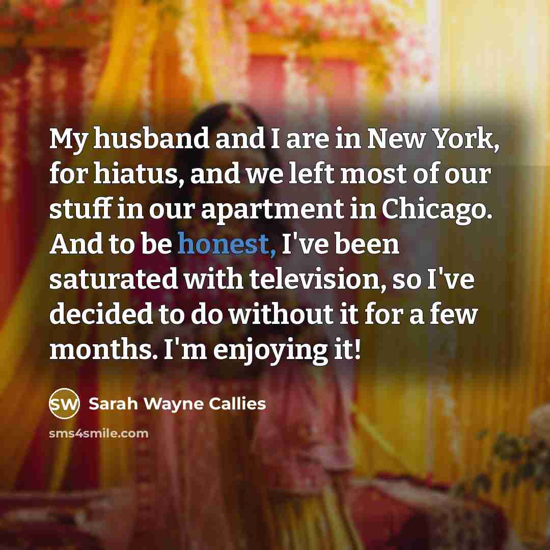 “My husband and I are in New York, for hiatus,…” quote by Sarah Wayne Callies