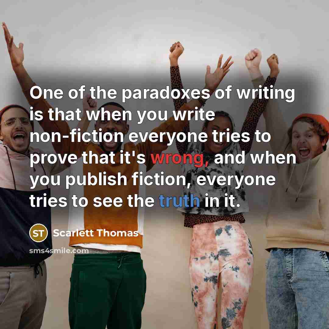 “One of the paradoxes of writing is that when you…” quote by Scarlett Thomas