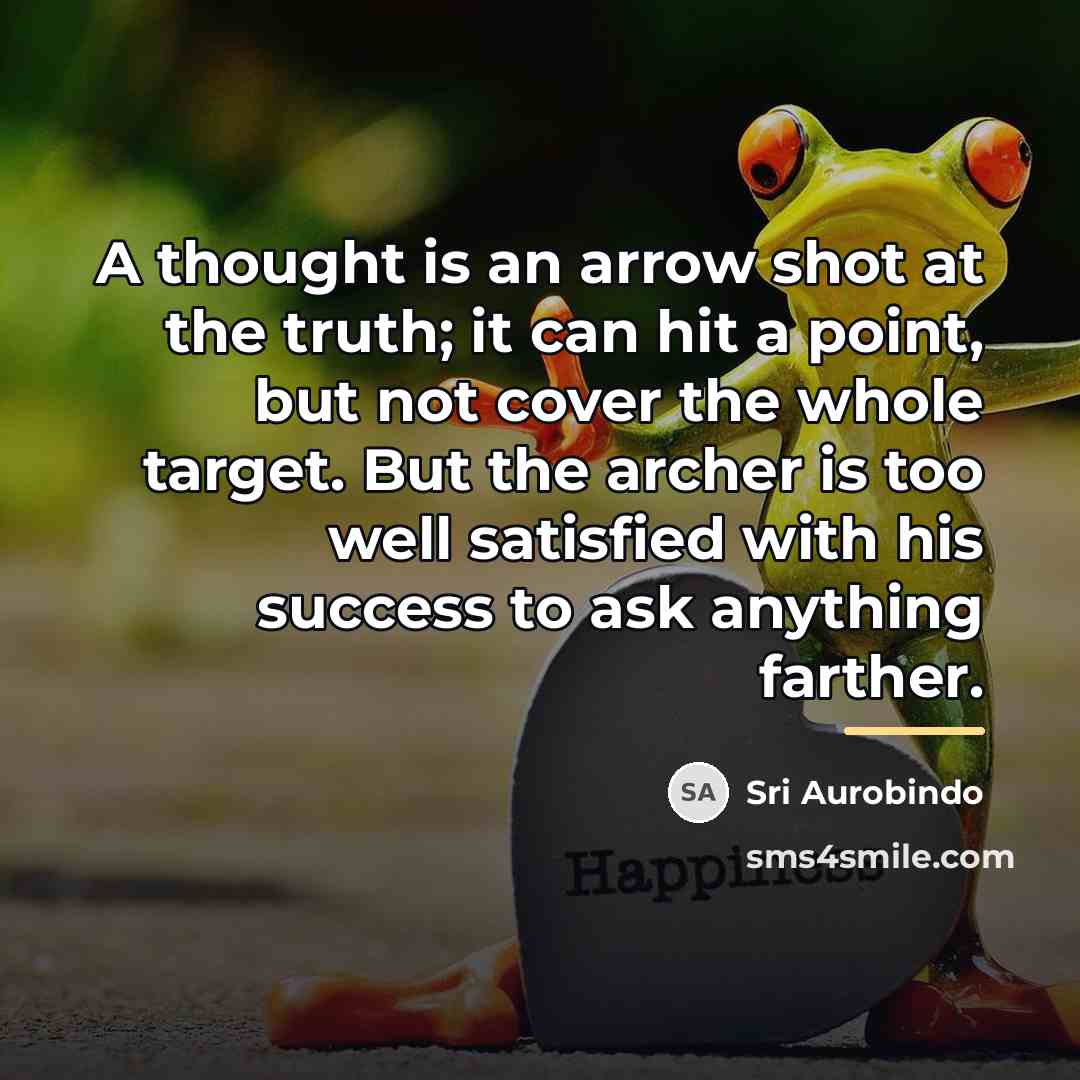 “A thought is an arrow shot at the truth; it…” quote by Sri Aurobindo