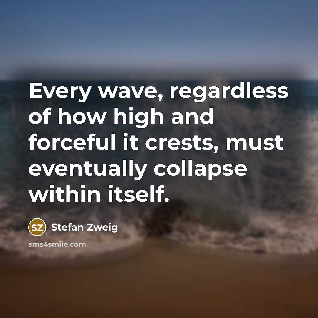 “Every wave, regardless of how high and forceful it crests,…” quote by Stefan Zweig