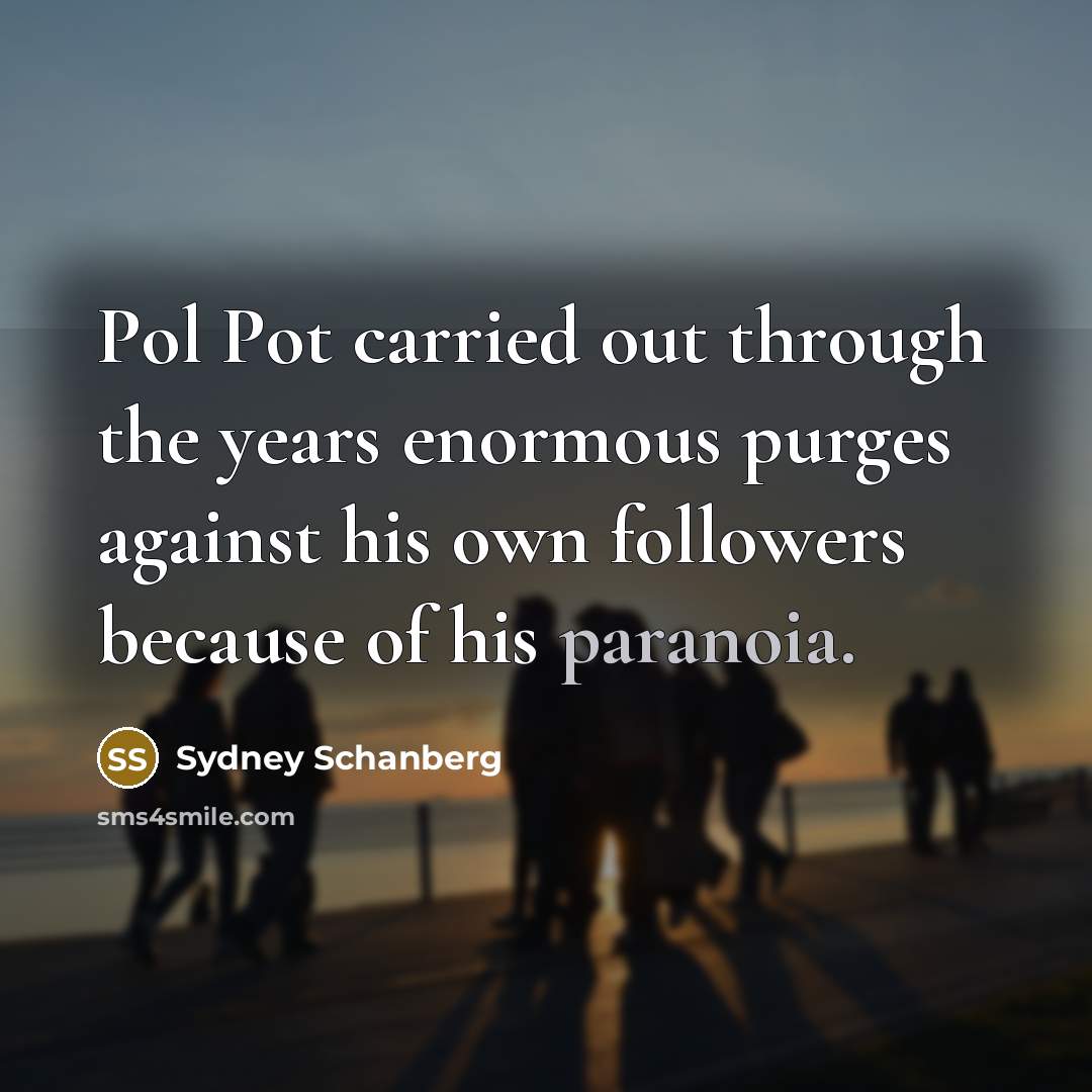 “Pol Pot carried out through the years enormous purges against…” quote by Sydney Schanberg