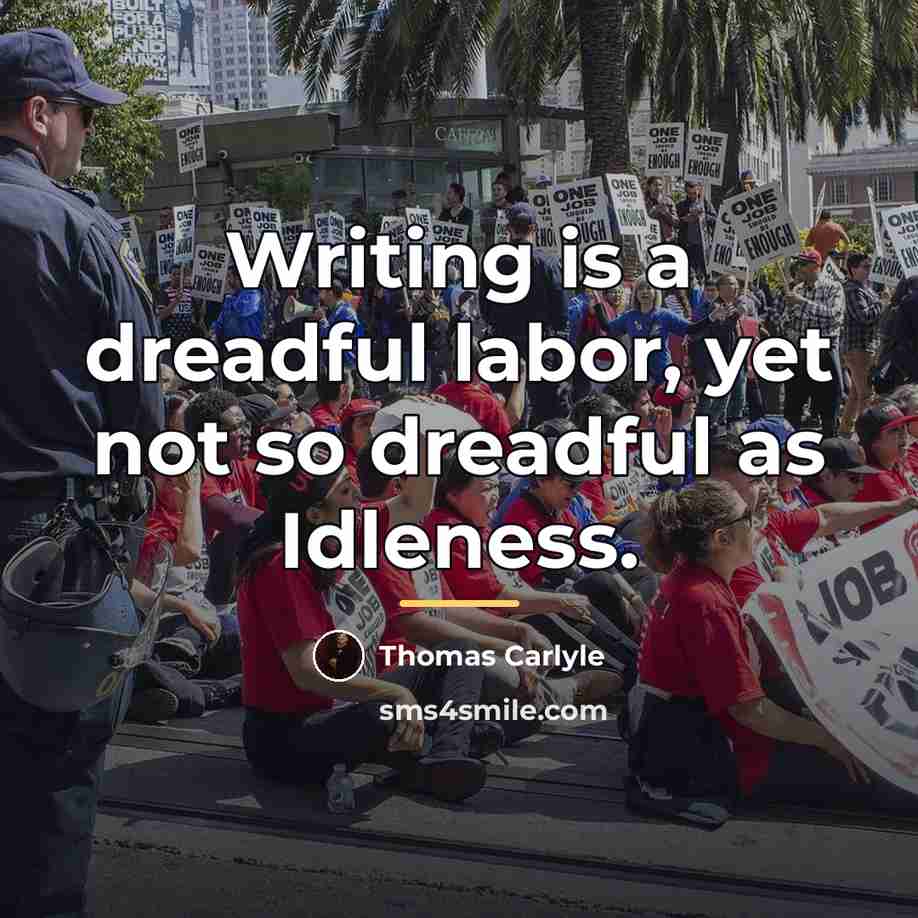 “Writing is a dreadful labor, yet not so dreadful as…” quote by Thomas Carlyle