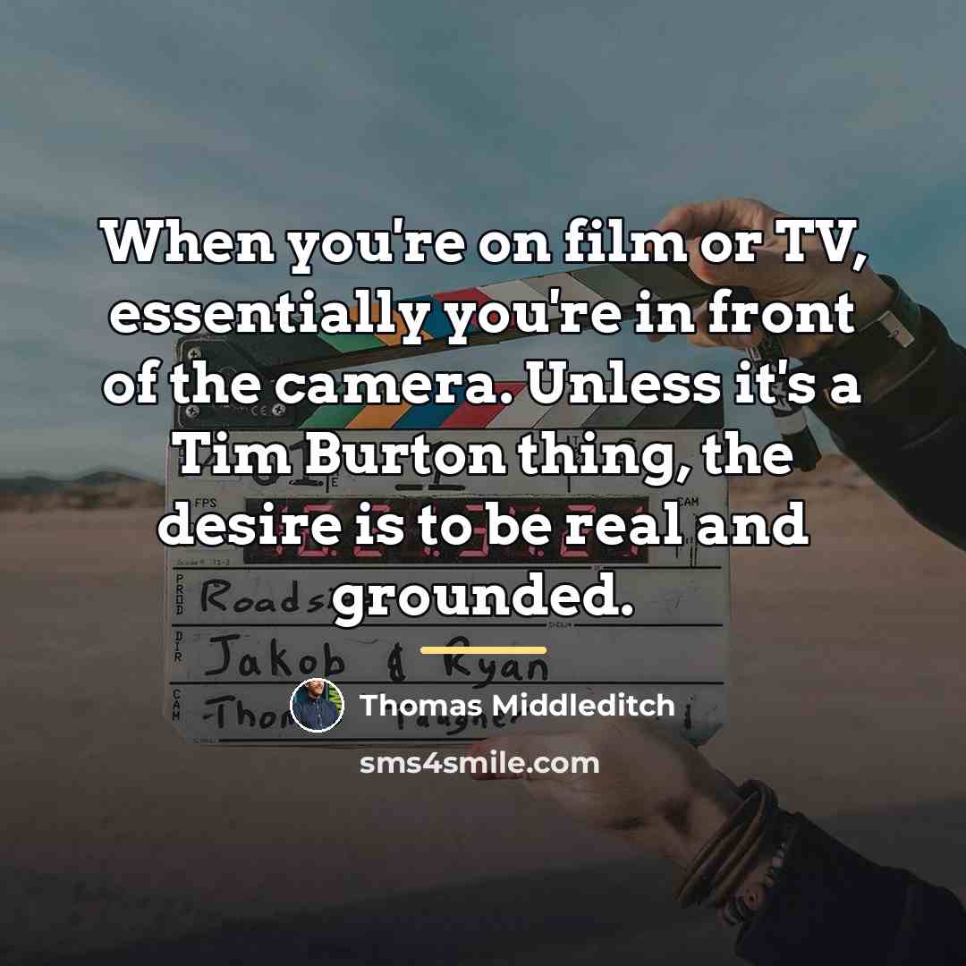 “When you're on film or TV, essentially you're in front…” quote by Thomas Middleditch