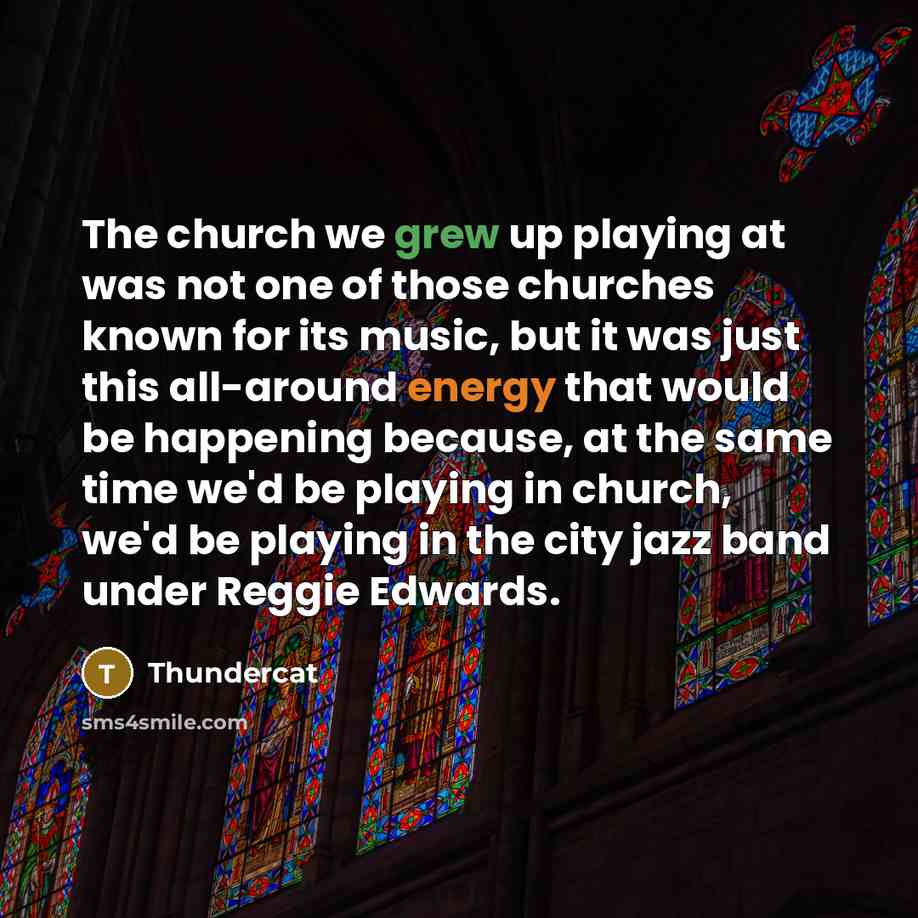 “The church we grew up playing at was not one…” quote by Thundercat