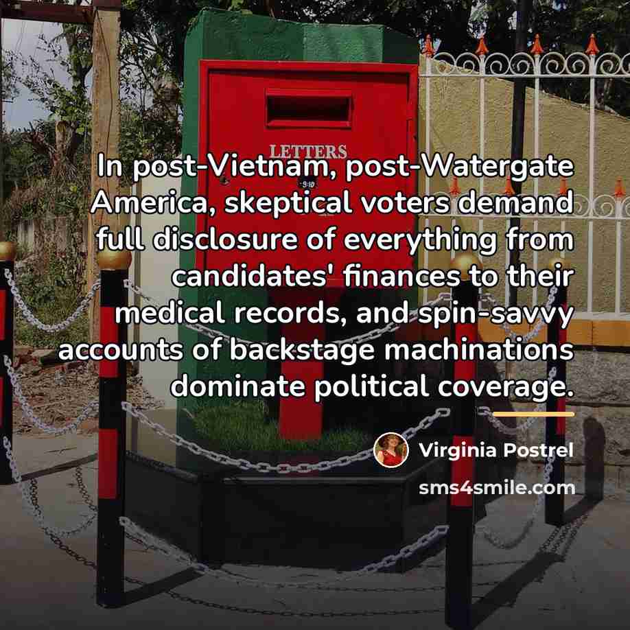 “In post-Vietnam, post-Watergate America, skeptical voters demand full disclosure of…” quote by Virginia Postrel