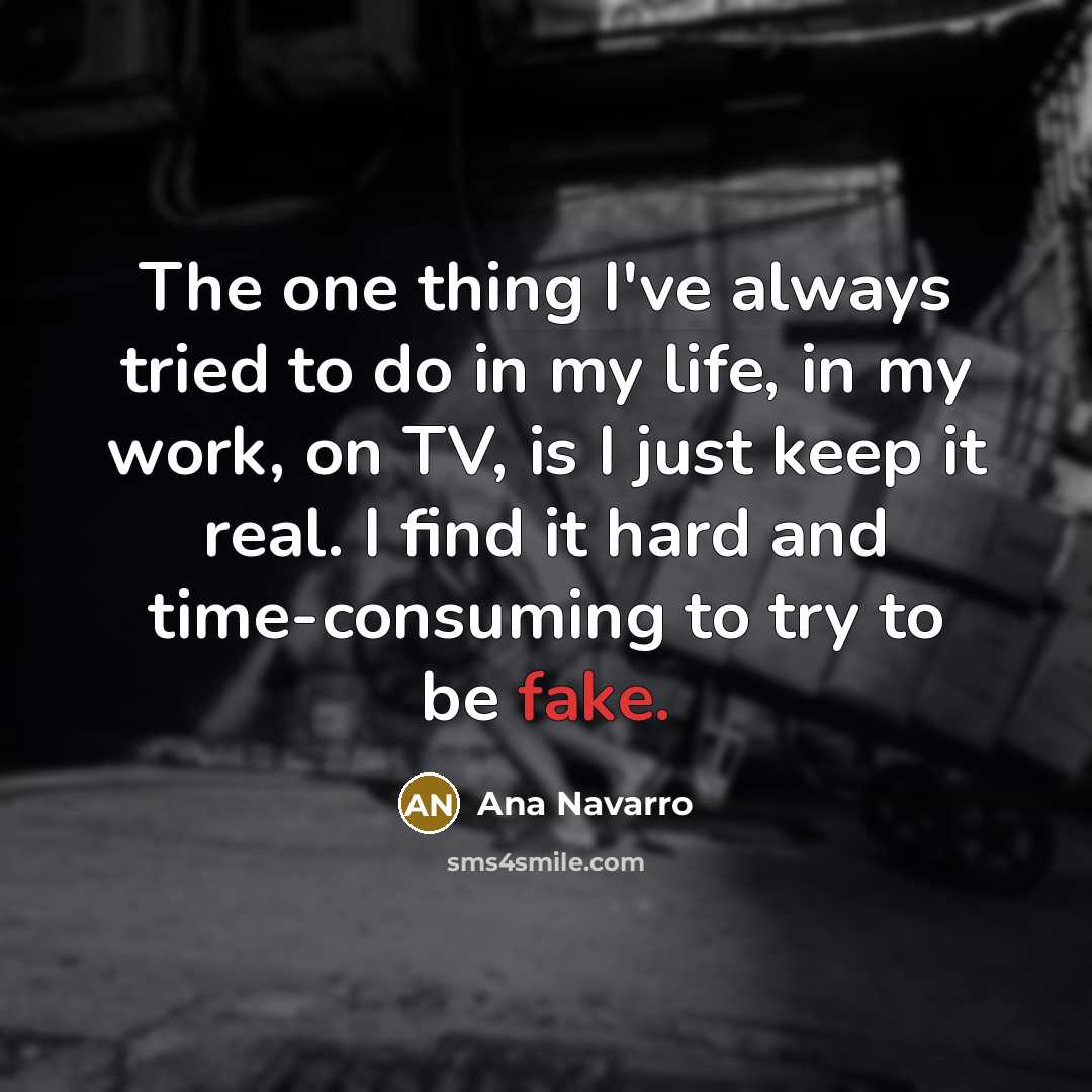 “The one thing I've always tried to do in my…” quote by Ana Navarro