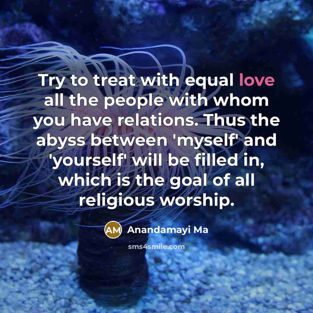 “Try to treat with equal love all the people with…” quote by Anandamayi Ma