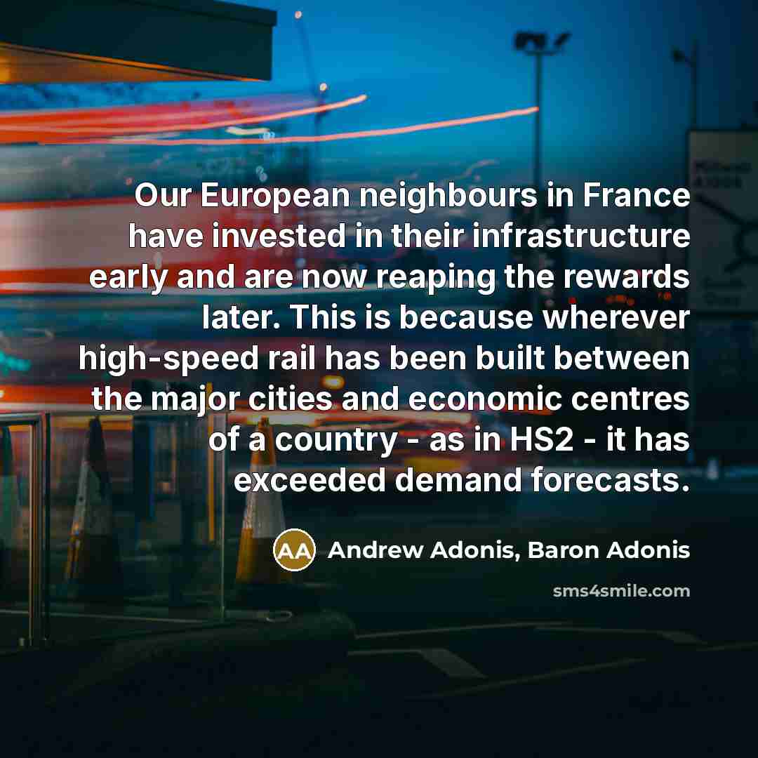 “Our European neighbours in France have invested in their infrastructure…” quote by Andrew Adonis, Baron Adonis