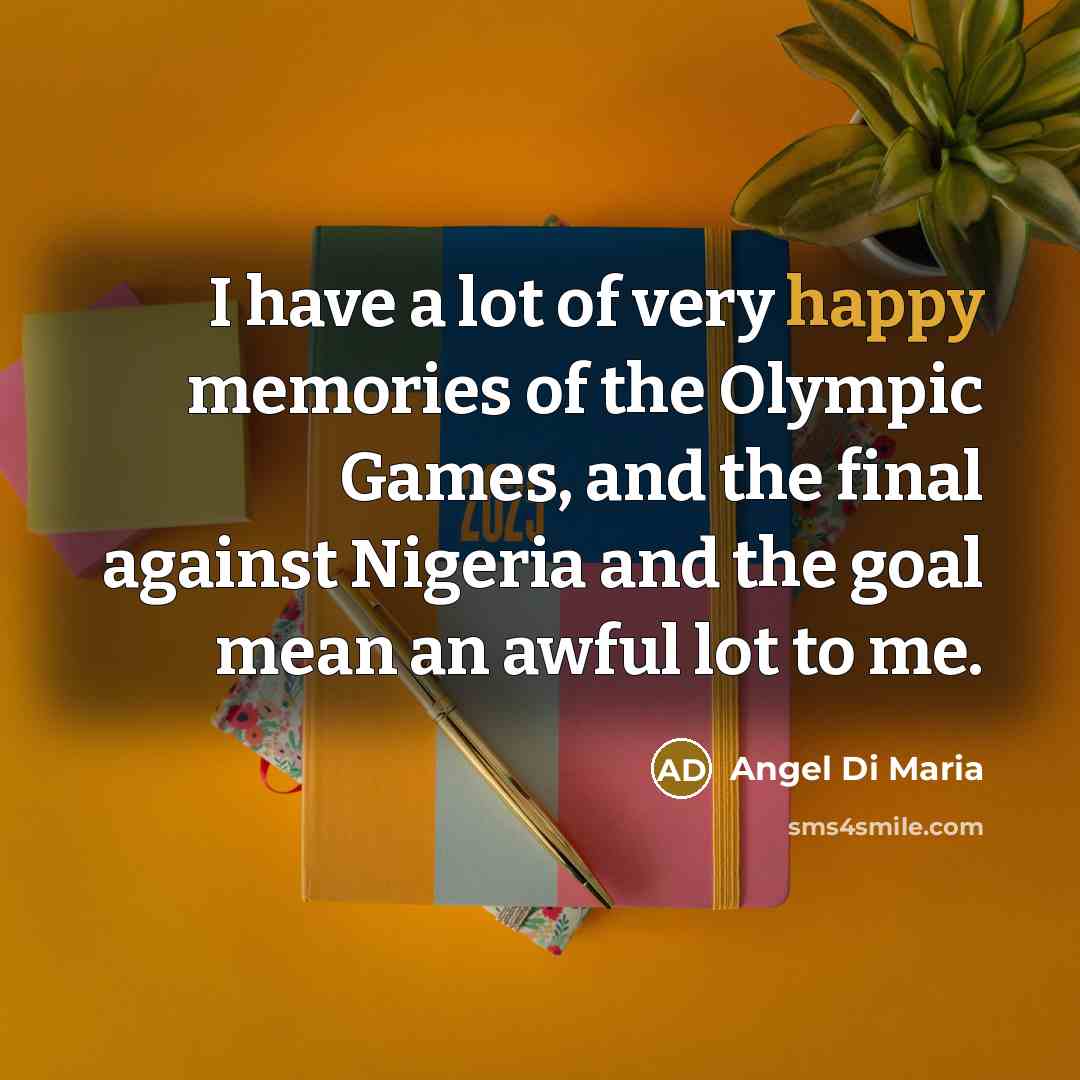“I have a lot of very happy memories of the…” quote by Angel Di Maria