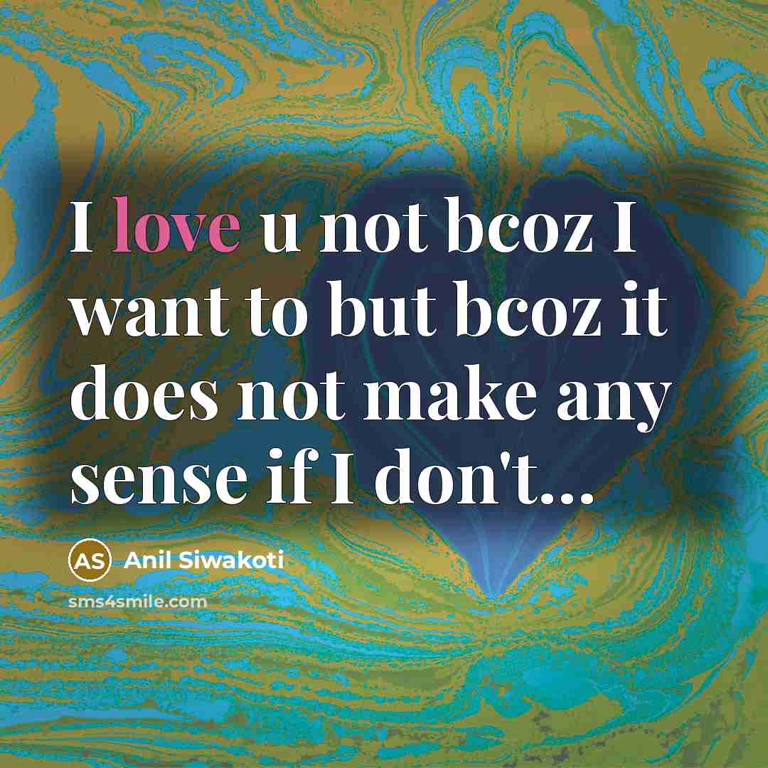 “I love u not bcoz I want to but bcoz…” quote by Anil Siwakoti