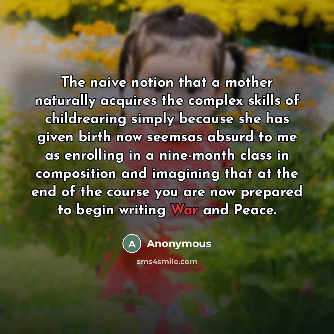 “The naive notion that a mother naturally acquires the complex…” quote by Anonymous