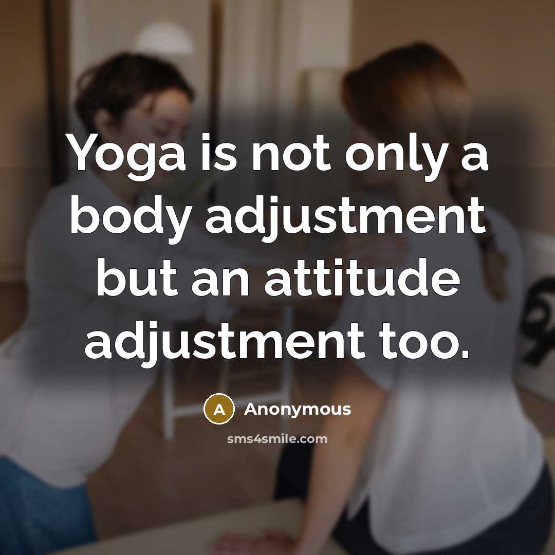 “Yoga is not only a body adjustment but an attitude…” quote by Anonymous