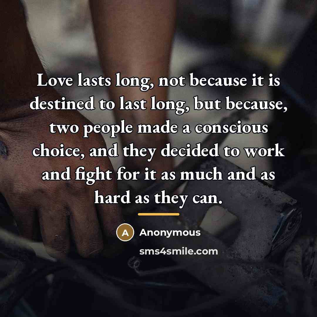 “Love lasts long, not because it is destined to last…” quote by Anonymous