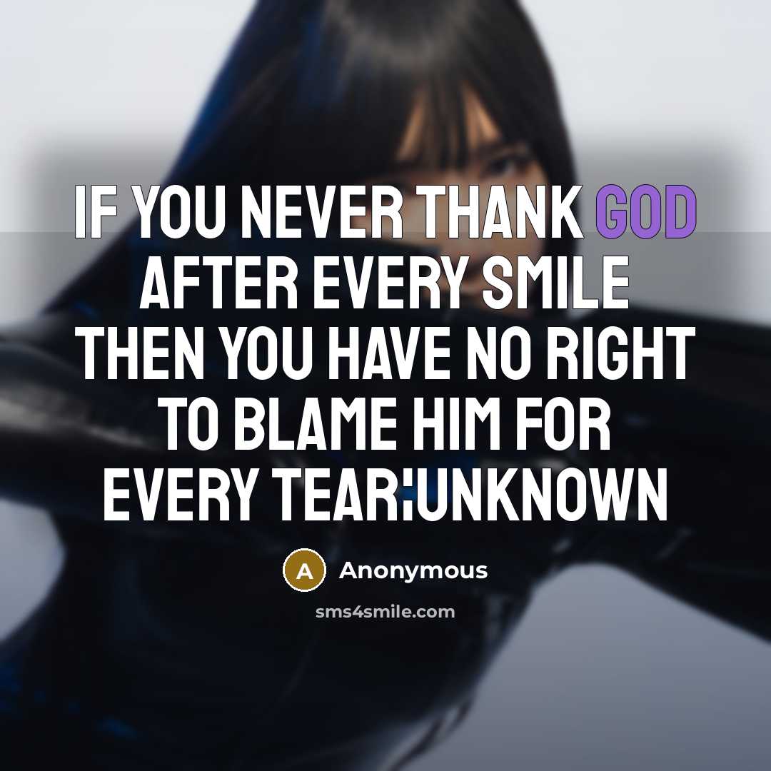 “If you never thank god after every smile then you…” quote by Anonymous