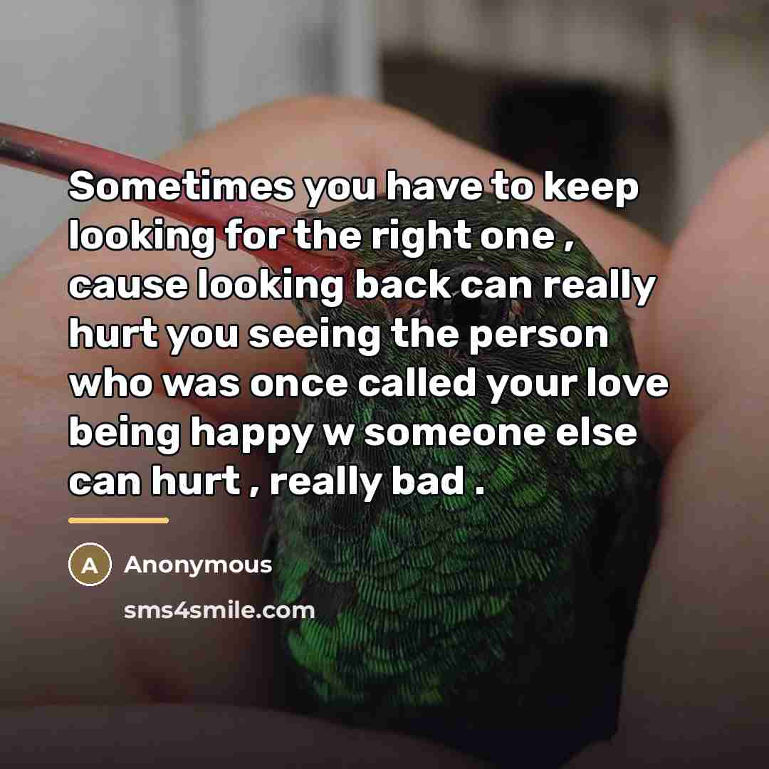 “Sometimes you have to keep looking for the right one…” quote by Anonymous