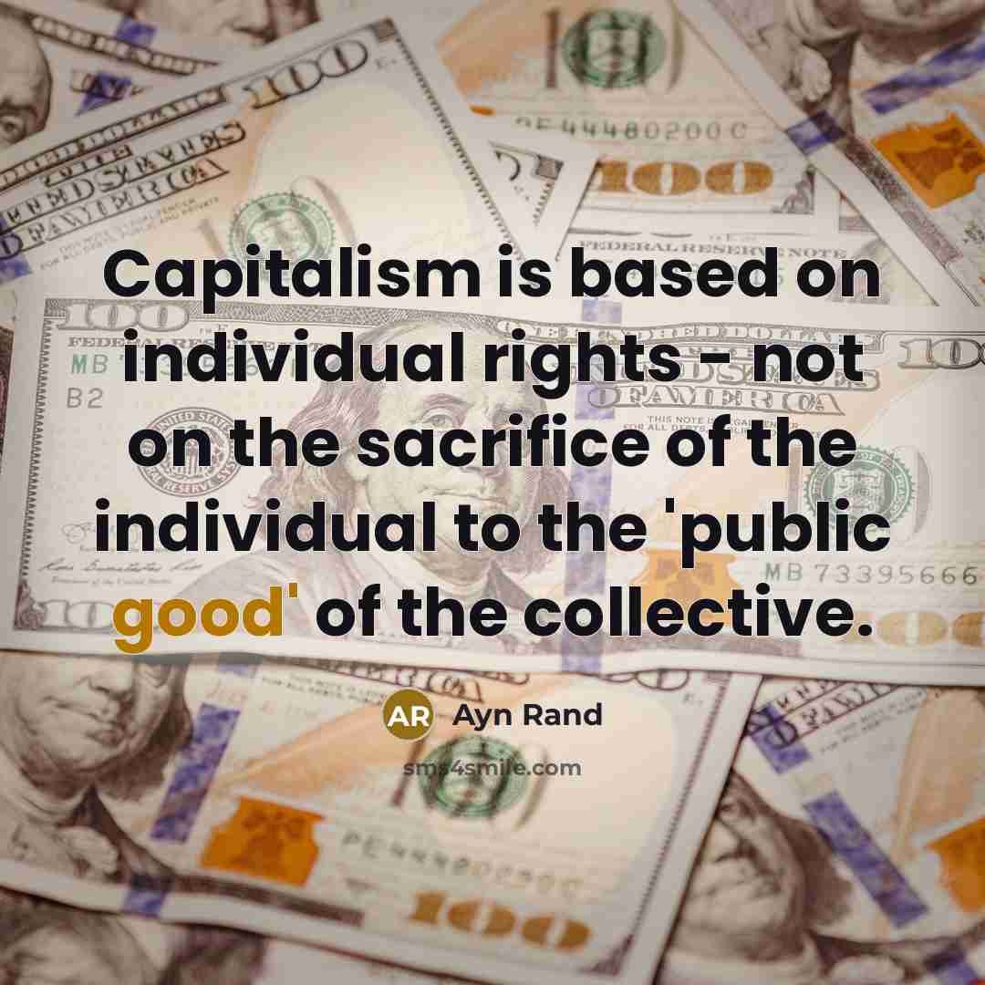 “Capitalism is based on individual rights - not on the…” quote by Ayn Rand