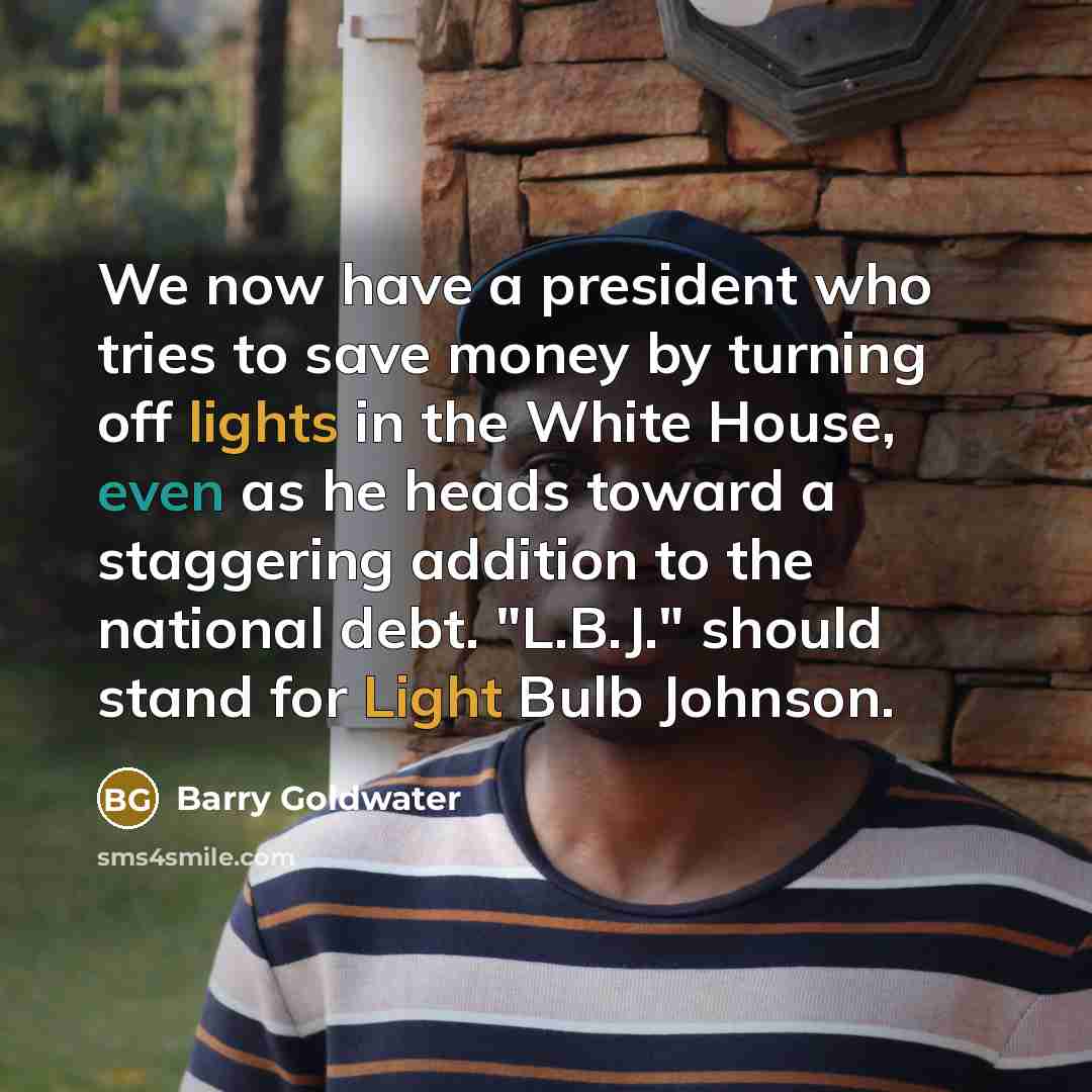 “We now have a president who tries to save money…” quote by Barry Goldwater