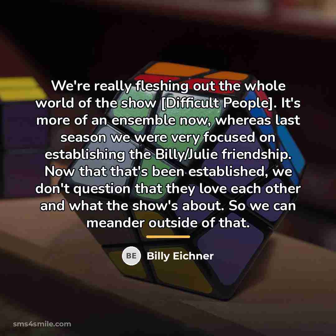 “We're really fleshing out the whole world of the show…” quote by Billy Eichner