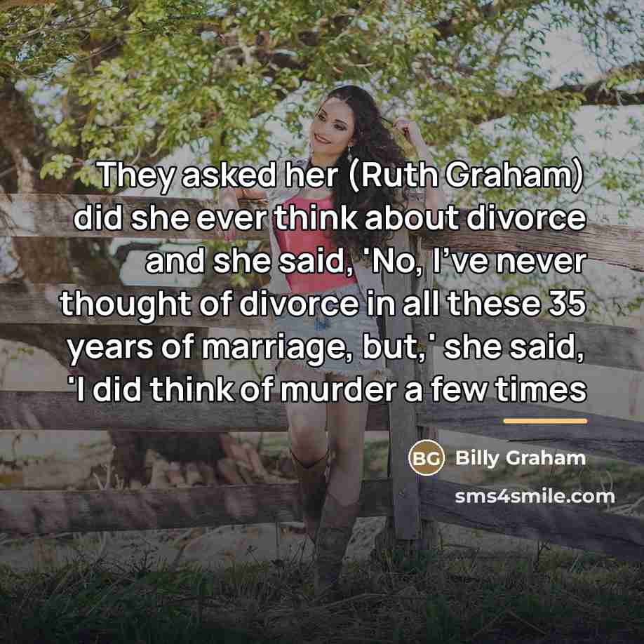 “They asked her (Ruth Graham) did she ever think about…” quote by Billy Graham