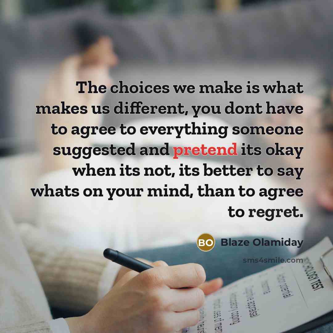 “The choices we make is what makes us different, you…” quote by Blaze Olamiday