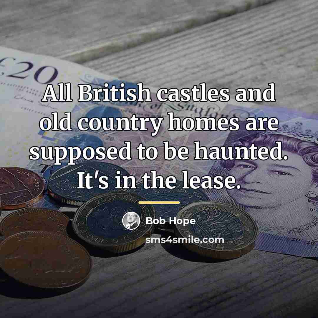 “All British castles and old country homes are supposed to…” quote by Bob Hope