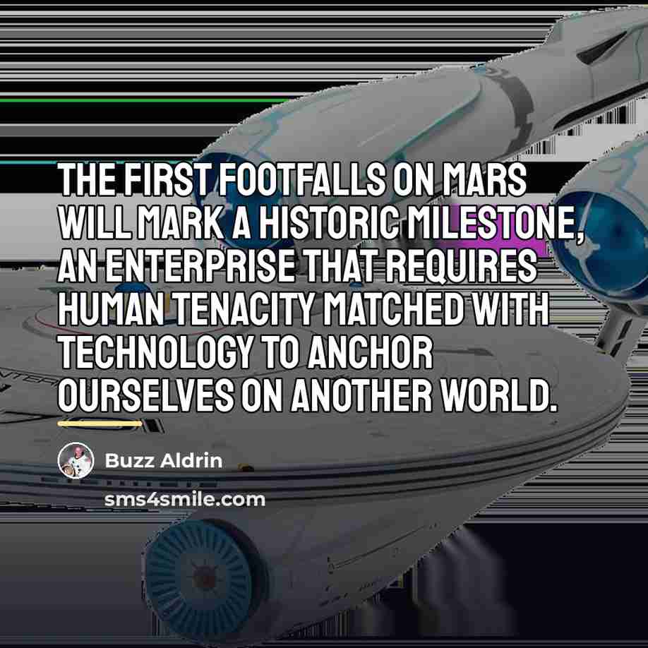 “The first footfalls on Mars will mark a historic milestone,…” quote by Buzz Aldrin