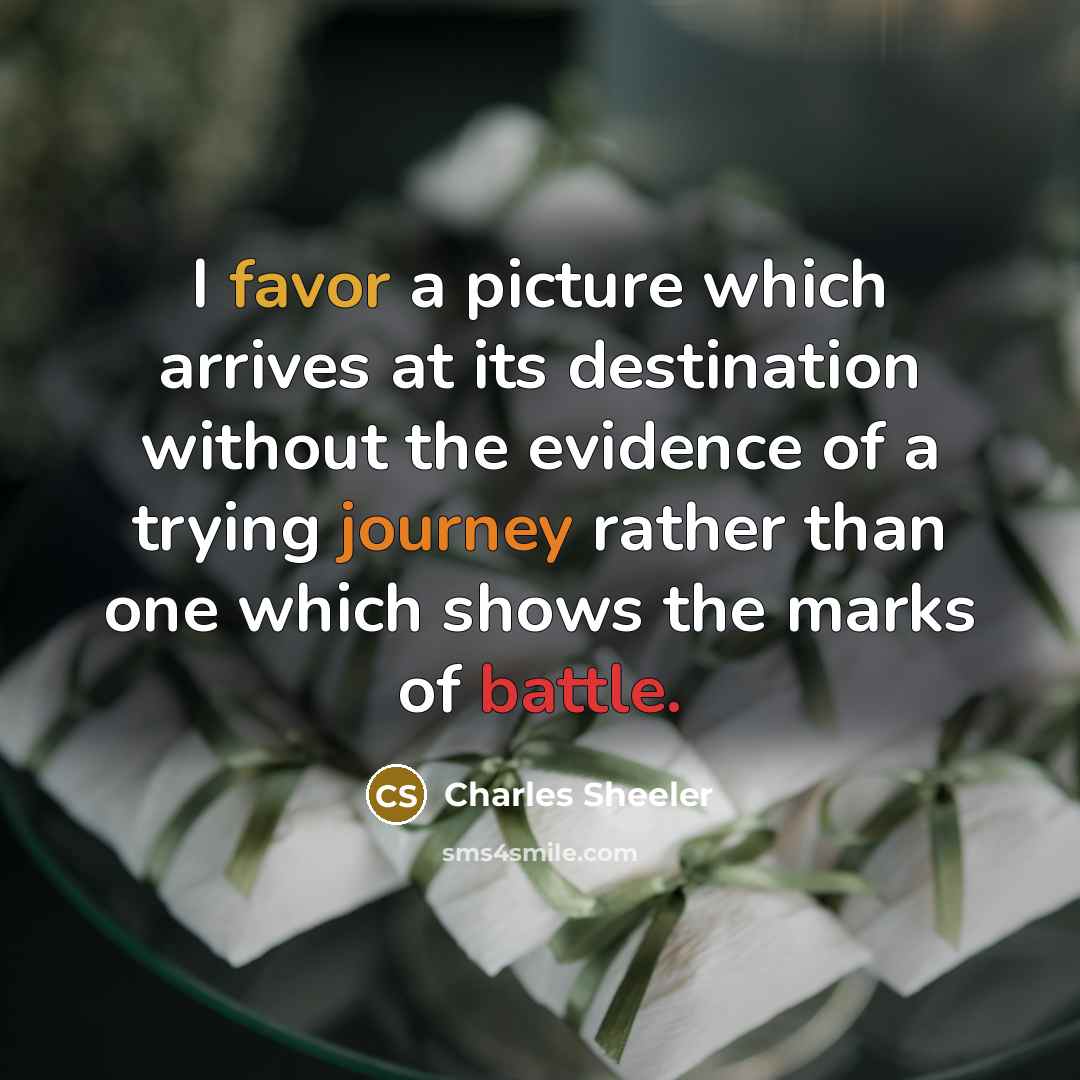 “I favor a picture which arrives at its destination without…” quote by Charles Sheeler
