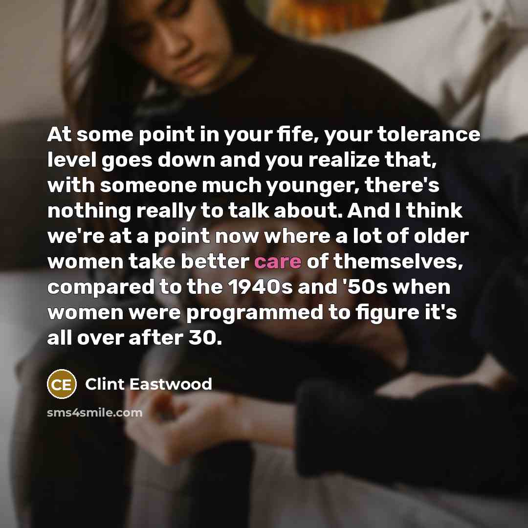 “At some point in your fife, your tolerance level goes…” quote by Clint Eastwood