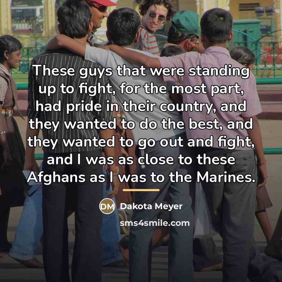 “These guys that were standing up to fight, for the…” quote by Dakota Meyer
